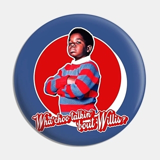 1980's Classic TV - Diff'rent Strokes Wha'Chu Talkin Bout Willis Pinback Button