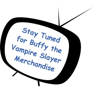 Stay Tuned for Buffy the Vampire Slayer Merchandise
