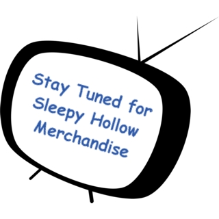 Stay Tuned for Sleepy Hollow Merchandise